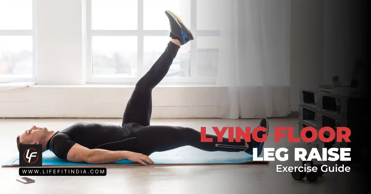 LIFE FIT lying floor leg raise exercise guide: master form, benefits & variations